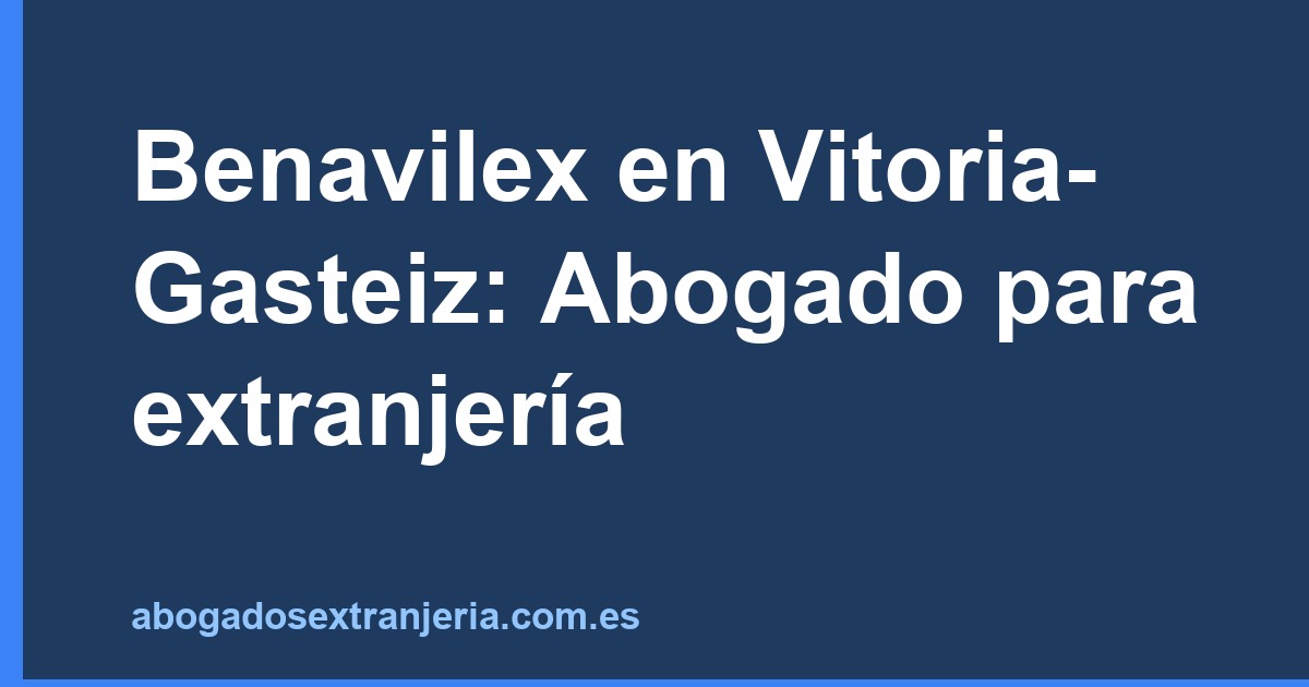 Benavilex en Vitoria-Gasteiz: Abogado para extranjería