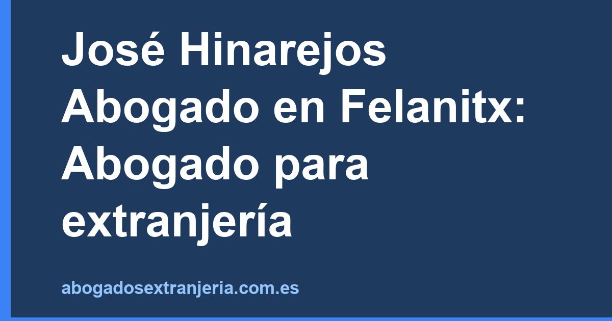 José Hinarejos Abogado en Felanitx: Abogado para extranjería