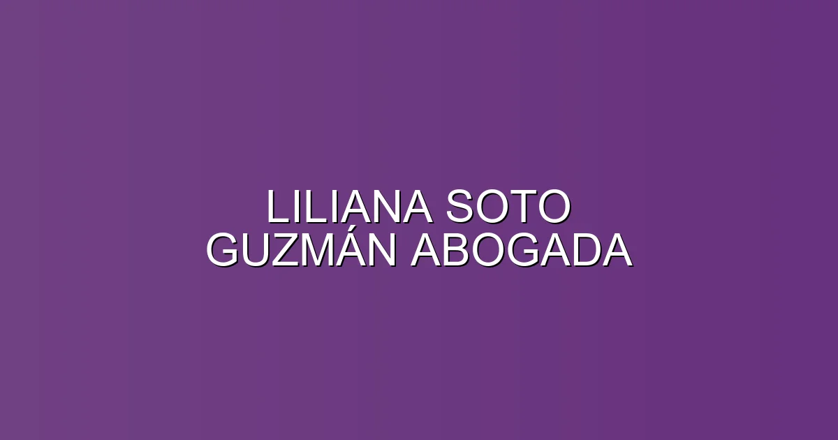 LILIANA SOTO GUZMÁN ABOGADA en Logroño: Abogado especialista en derecho de extranjería