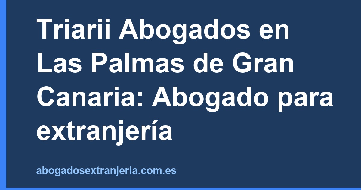 Triarii Abogados en Las Palmas de Gran Canaria: Abogado para extranjería